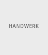 Unser Handwerk