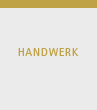 Unser Handwerk
